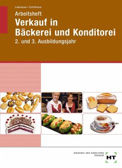 Arbeitsheft Verkauf in Bäckerei und Konditorei. 2. und 3. Ausbildungsjahr - Loderbauer, Josef;Schöffmann, Tanja