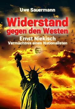 Ernst Niekisch - Widerstand gegen den Westen - Sauermann, Uwe