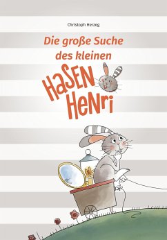 Die große Suche des kleinen Hasen Henri - Herzeg, Christoph