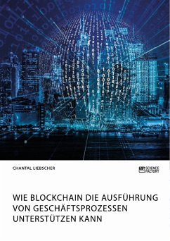 Wie Blockchain die Ausführung von Geschäftsprozessen unterstützen kann (eBook, PDF)
