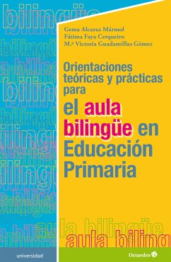 Orientaciones teóricas y prácticas para el aula bilingüe en Educación Primaria (eBook, ePUB) - Alcaraz Mármol, Gema; Faya Cerqueiro, Fátima; Guadamillas Gómez, M. Victoria