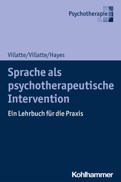 Sprache als psychotherapeutische Intervention (eBook, PDF) - Villatte, Matthieu; Villatte, Jennifer L.; Hayes, Steven C.