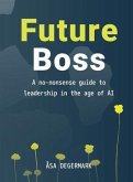 Future Boss - a no-nonsense guide to leadership in times of AI (eBook, ePUB)