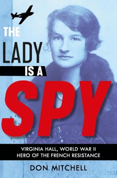 Cover Lady is a Spy: Virginia Hall, World War II's Most Dangerous Secret Agent (eBook, ePUB)