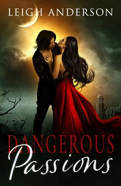 Dangerous Passions (The Gothica Collection, #1) (eBook, ePUB) - Anderson, Leigh