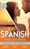 Spanish Scandals: Secrets At Sunset: The Spanish Billionaire's Pregnant Wife (Virgin Brides, Arrogant Husbands) / Carrying the Spaniard's Child / Her Little Spanish Secret (eBook, ePUB)
