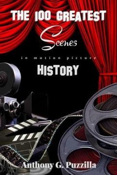 The 100 Greatest Scenes in Motion Picture History (eBook, ePUB) - Puzzilla, Anthony G.