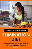 Complete Guide to the Elimination Diet: A Beginners Guide to Identifying the Foods Making You Sick. (eBook, ePUB)