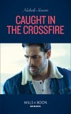 Caught In The Crossfire (Mills & Boon Heroes) (Blackhawk Security, Book 5) (eBook, ePUB)