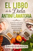 El Libro de la Dieta Antiinflamatoria: Plan de 14 días para Sanar el Sistema inmunológico y Sentirte Mejor que Nunca (eBook, ePUB)
