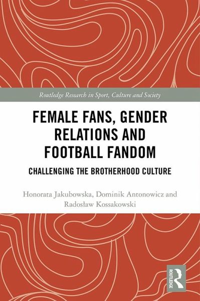 Female Fans, Gender Relations and Football Fandom (eBook, ePUB) Female Fans, Gender Relations and Football Fandom (eBook, ePUB)