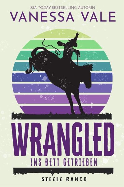 Wrangled - ins Bett getrieben (eBook, ePUB)