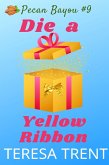 Die a Yellow Ribbon (Pecan Bayou, #9) (eBook, ePUB)