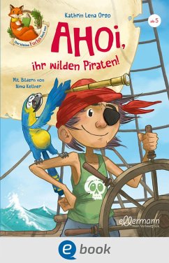 Der kleine Fuchs liest vor. Ahoi, ihr wilden Piraten! (eBook, ePUB) - Orso, Kathrin Lena