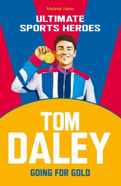 Tom Daley (Ultimate Sports Heroes) (eBook, ePUB) - Hamm, Melanie