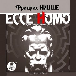 Ecce Homo. Kak stanovyatsya sami soboyu (MP3-Download) - Nietzsche, Friedrich Wilhelm