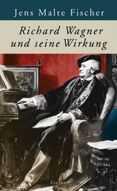 Richard Wagner und seine Wirkung (eBook, ePUB) - Fischer, Jens Malte