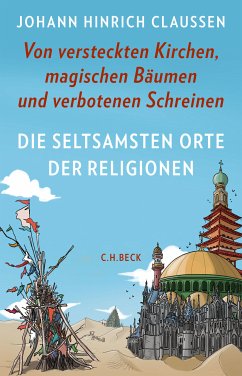 Die seltsamsten Orte der Religionen (eBook, PDF) - Claussen, Johann Hinrich