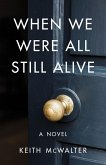 When We Were All Still Alive (eBook, ePUB)