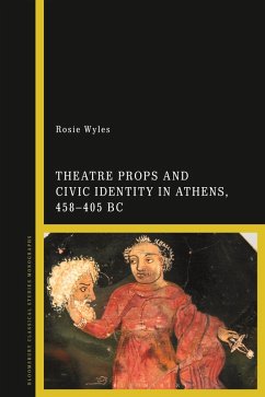 Theatre Props and Civic Identity in Athens, 458-405 BC (eBook, PDF) - Wyles, Rosie