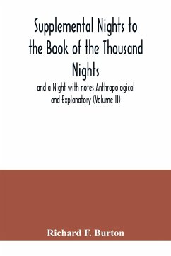 Supplemental Nights to the Book of the Thousand Nights and a Night with notes Anthropological and Explanatory (Volume II) - F. Burton, Richard