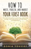 How to Write, Publish, and Market Your First Book