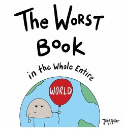 The Worst Book in the Whole Entire World - Acker, Joey