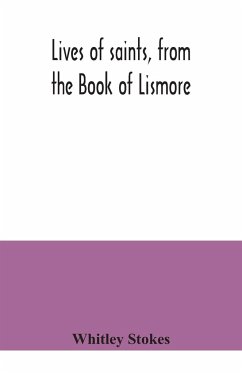 Lives of saints, from the Book of Lismore - Stokes, Whitley