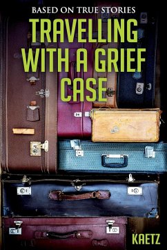 Travelling With A Grief Case - Kaetz