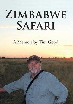 Zimbabwe Safari: A Memoir by Tim Good - Good, Tim
