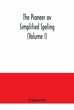 The Pioneer ov simplified speling (Volume I) - Unknown