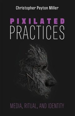 Pixilated Practices - Miller, Christopher Peyton