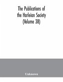 The Publications of the Harleian Society (Volume 38)