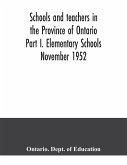 Schools and teachers in the Province of Ontario Part I. Elementary Schools November 1952