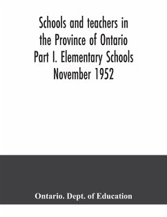 Schools and teachers in the Province of Ontario Part I. Elementary Schools November 1952 - Dept. of Education, Ontario.