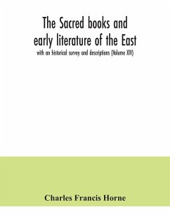 The sacred books and early literature of the East; with an historical survey and descriptions (Volume XIV) - Francis Horne, Charles