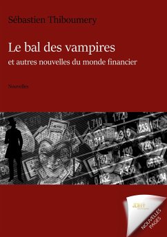 Le bal des vampires et autres nouvelles du monde financier - Thiboumery, Sébastien