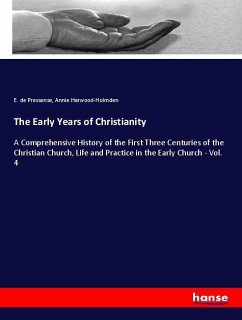 The Early Years of Christianity - de Pressense, E.;Harwood-Holmden, Annie