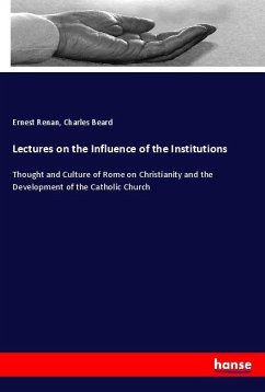 Lectures on the Influence of the Institutions - Renan, Ernest;Beard, Charles
