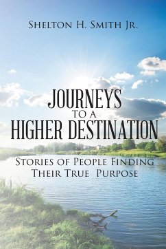 Journeys to a Higher Destination - Smith Jr., Shelton H.