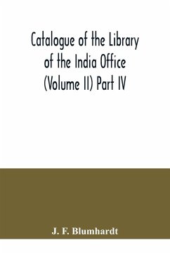 Catalogue of the Library of the India Office (Volume II) Part IV.; Bengali, Oriya, and Assamese Books - F. Blumhardt, J.
