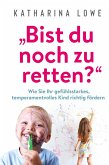 "Bist du noch zu retten?" "Bist du noch zu retten?"