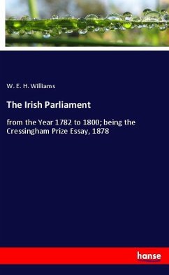 The Irish Parliament - Williams, W. E. H.