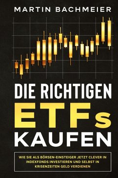 Die richtigen ETFs kaufen - Bachmeier, Martin