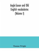 Anglo-Saxon and Old English vocabularies (Volume I)