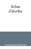 The Diwan of Zeb-un-Nissa, the first fifty ghazals rendered from the Persian by Magan Lal and Jessie Duncan Westbrook, with an introduction and notes