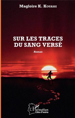 Sur les traces du sang versé - Kouassi, Magloire K.