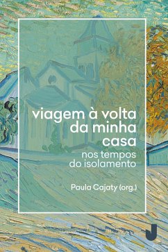 Viagem à volta da minha casa (eBook, ePUB) - Cunha, Alexandra; Tosta, Jonatas; Pardini, Liliana; Freitas, Lucas; Macedo, Luísa Costa; Queiroga, Manuella; Teles, Monica; Bassi, Rafael; Lima, Raphael; Vinholo, Rodrigo; Devisate, Rogério; Maier, Ariela; Júnior, Ronaldo; Gomes, Silvio; Albuquerque, Sofia; Aquino, Tainá; Ferreira, Thássio; Vicente, Vitor; Lucas, Árion; Martins, Arony; Silva, Bruno; Kullmann, Diego; Vasconcellos, Ed; Rosa, Emmanuelle; Benchimol, Fania