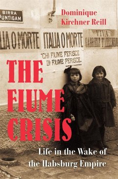 The Fiume Crisis - Reill, Dominique Kirch