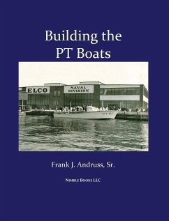 Building the PT Boats - Andruss Sr., Frank J.